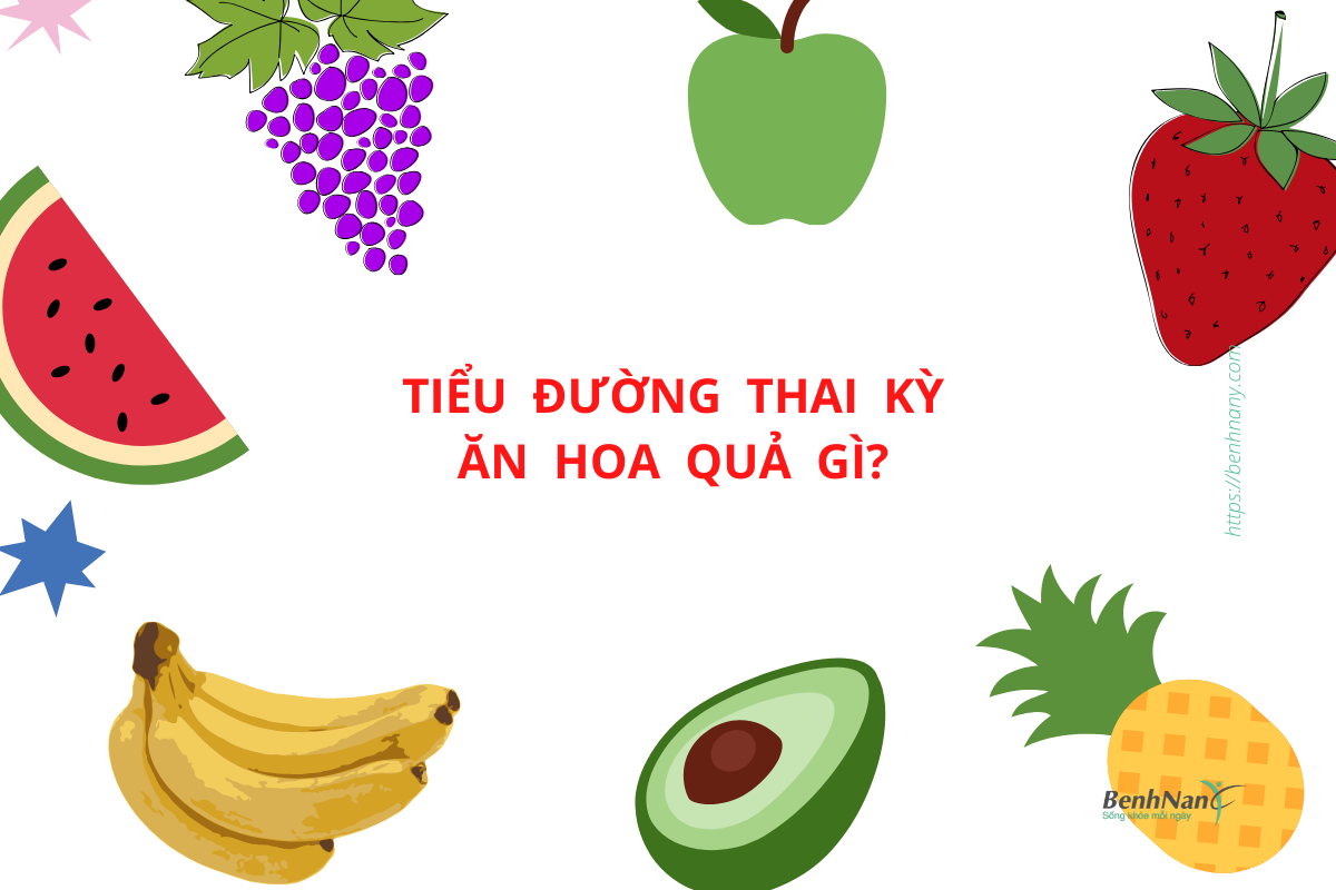 Phụ nữ bị tiểu đường thai kỳ nên ăn gì và không nên ăn gì? 3 Tieu duong thai ky nen an hoa qua gi 1
