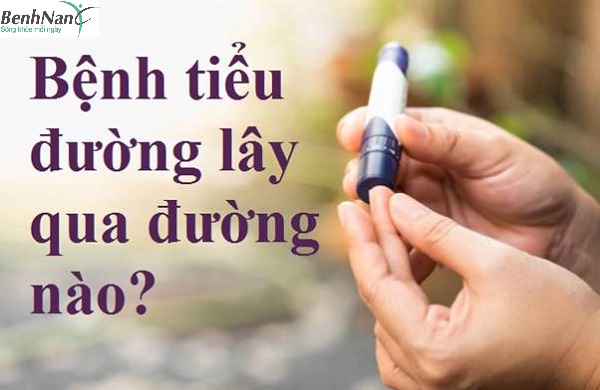 Bệnh tiểu đường lây qua đường nào? có di truyền không? 3 bệnh tiểu đường lây qua đường nào